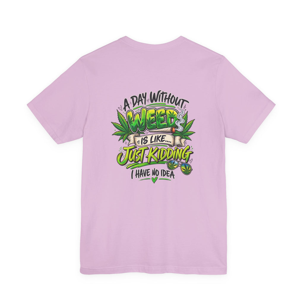 Unisex Jersey Short Sleeve Tee A day without weed tee