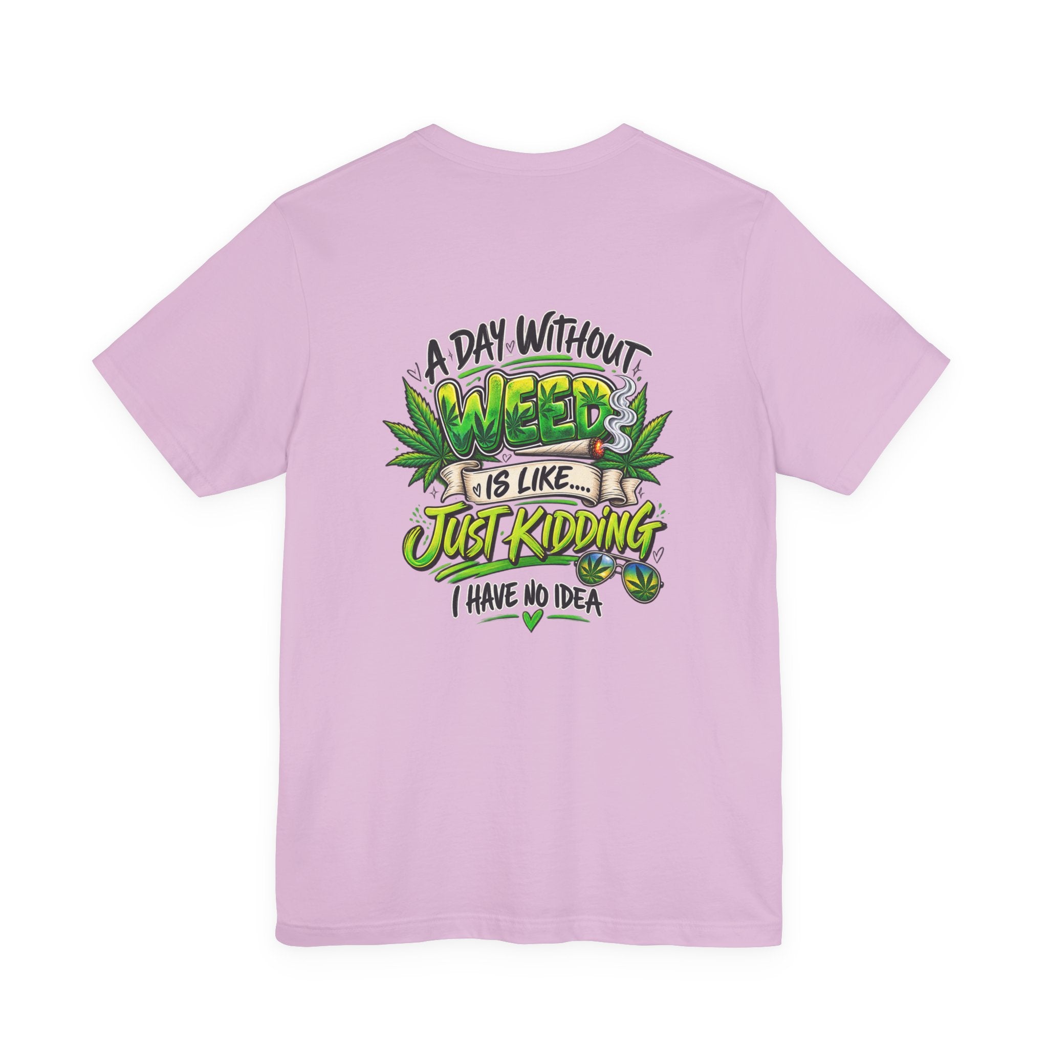 Unisex Jersey Short Sleeve Tee A day without weed tee