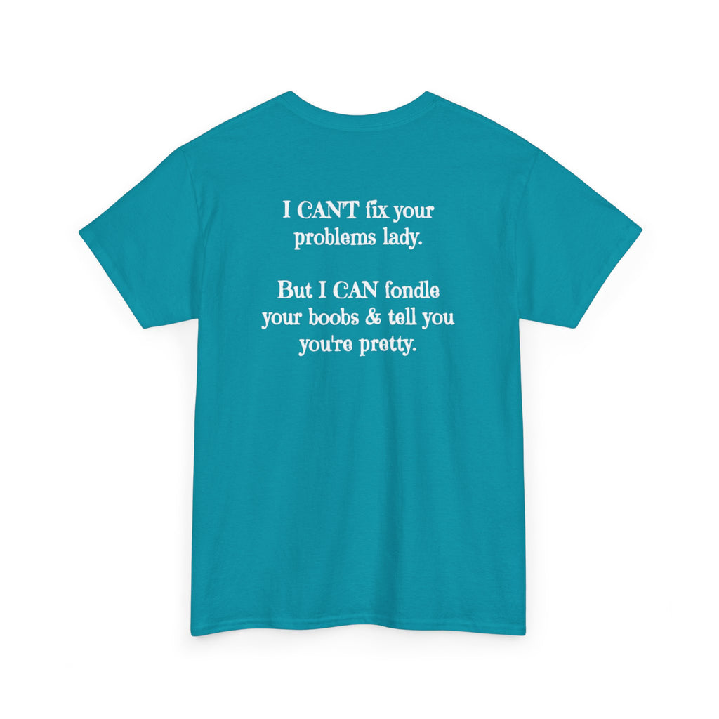 I Can't Fix Your Problem T-Shirt — Funny Sarcastic Graphic Tee