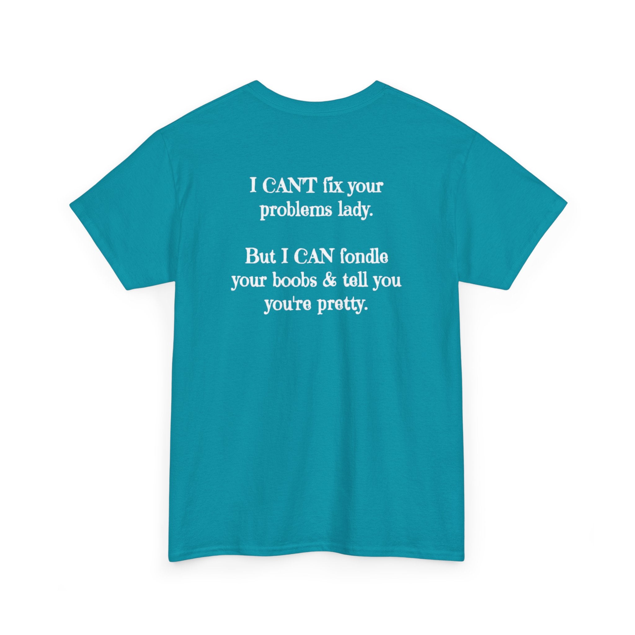 I Can't Fix Your Problem T-Shirt — Funny Sarcastic Graphic Tee