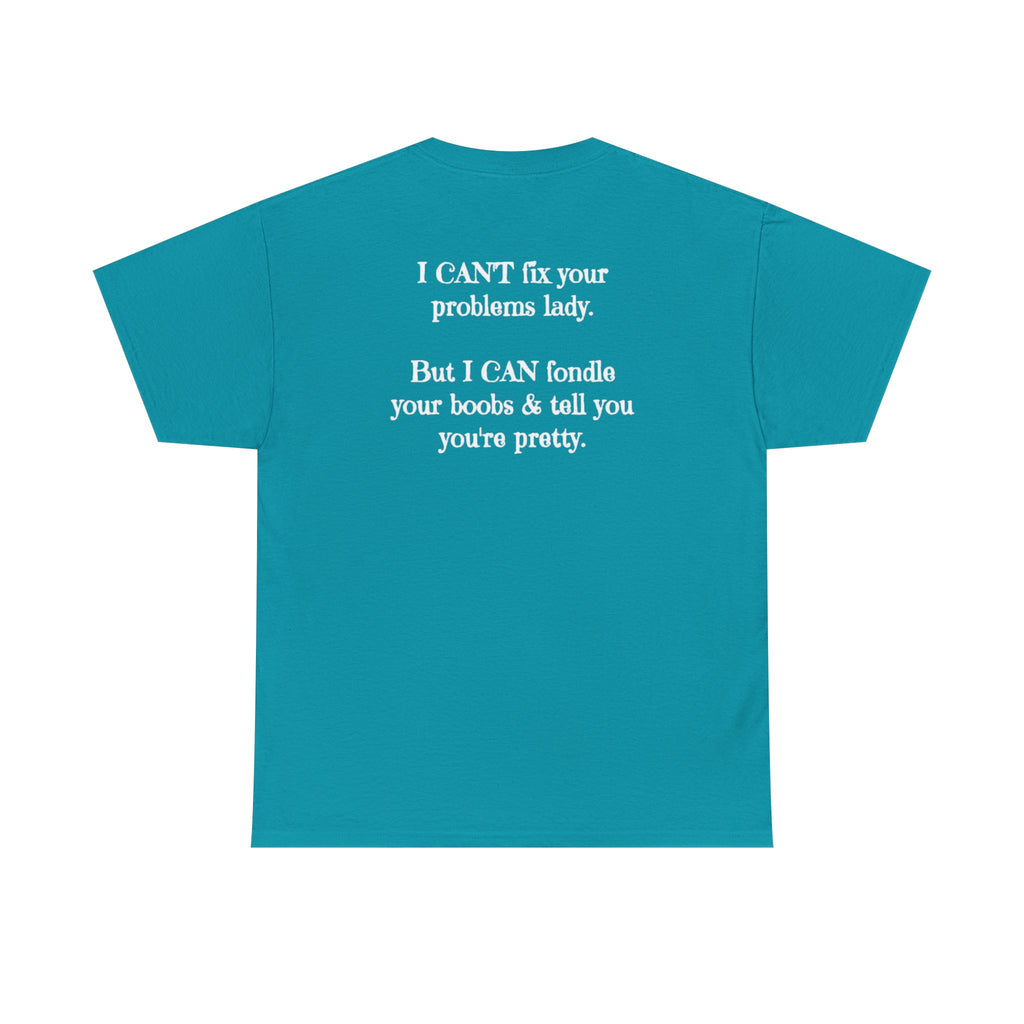 I Can't Fix Your Problem T-Shirt — Funny Sarcastic Graphic Tee
