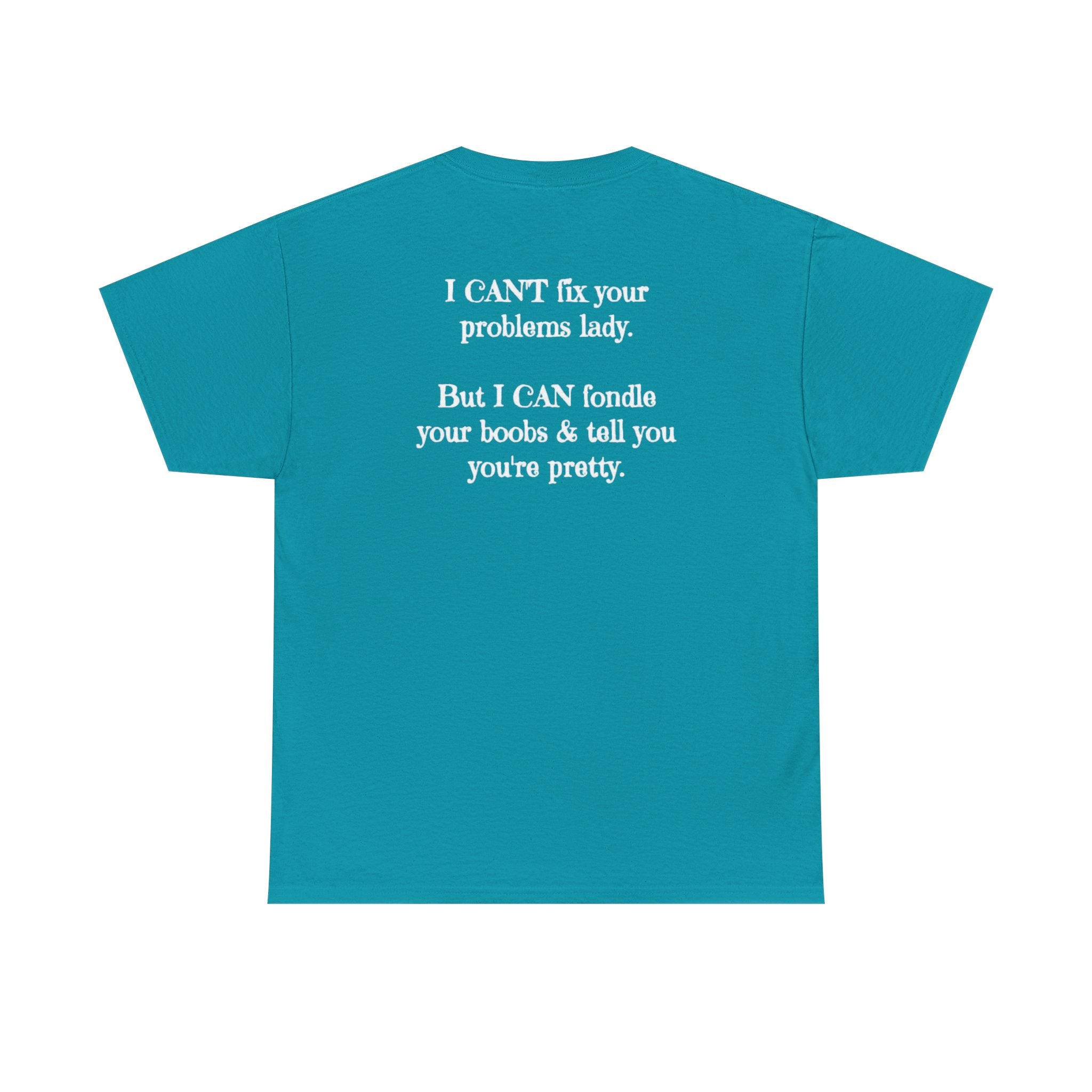 I Can't Fix Your Problem T-Shirt — Funny Sarcastic Graphic Tee
