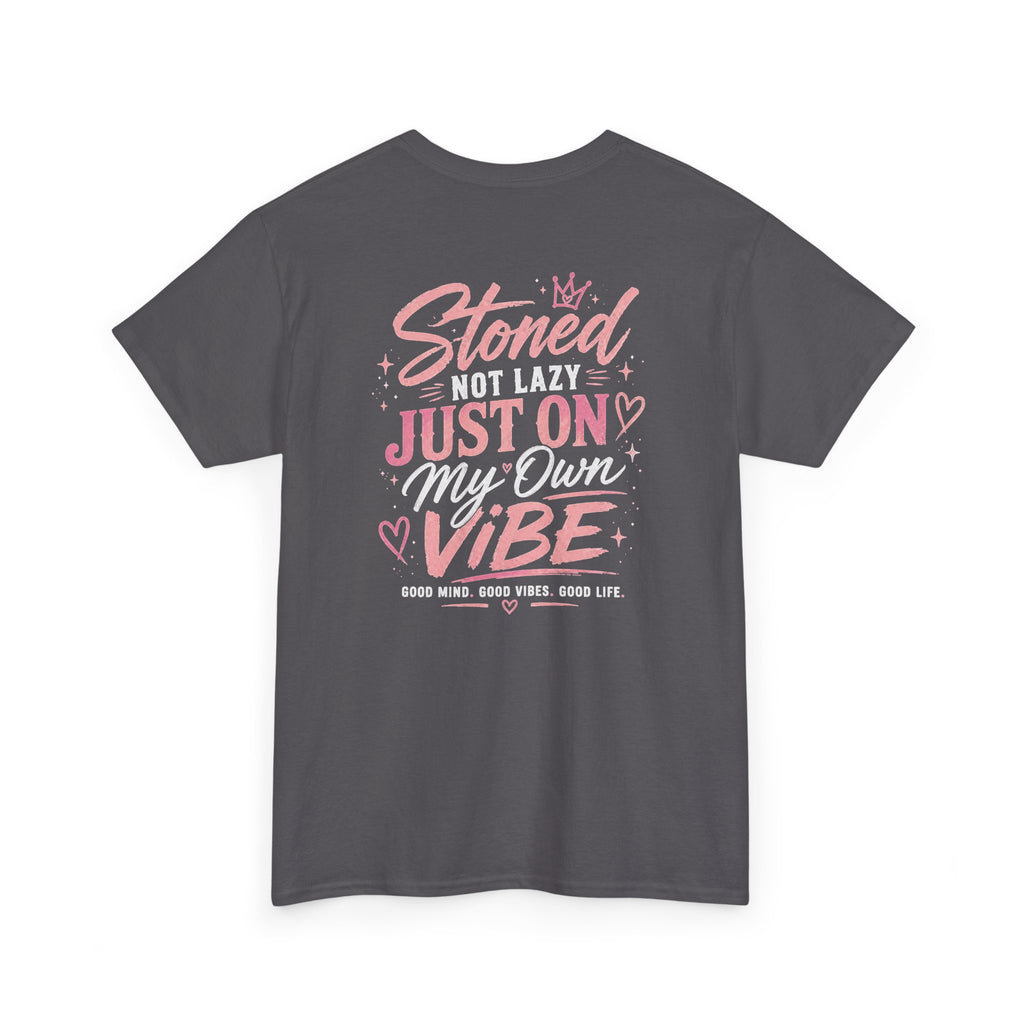 Just Chillin' Tee — "Stoned Not Lazy, Just On My Own Vibe" Graphic Shirt
