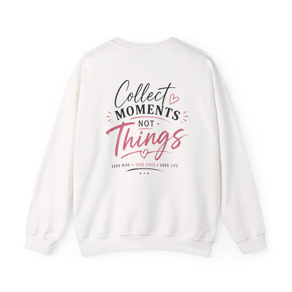 Collect Moments Not Things Crewneck Sweatshirt — Inspirational Graphic Sweatshirt
