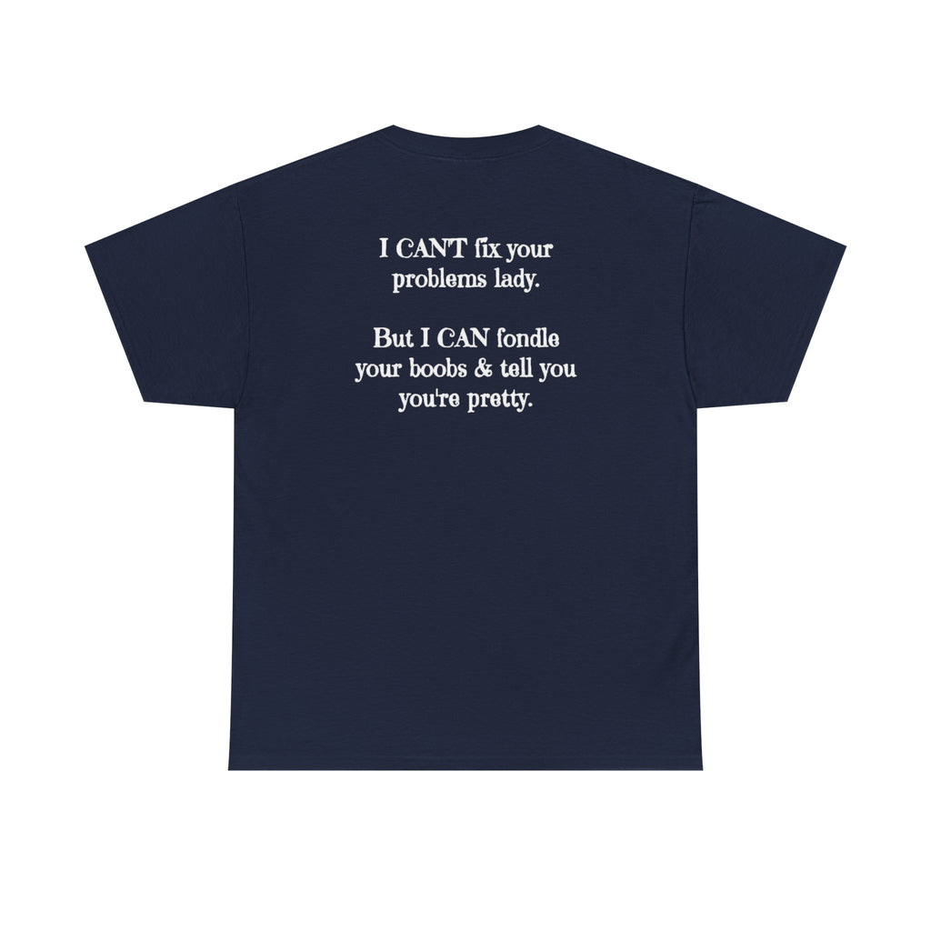 I Can't Fix Your Problem T-Shirt — Funny Sarcastic Graphic Tee