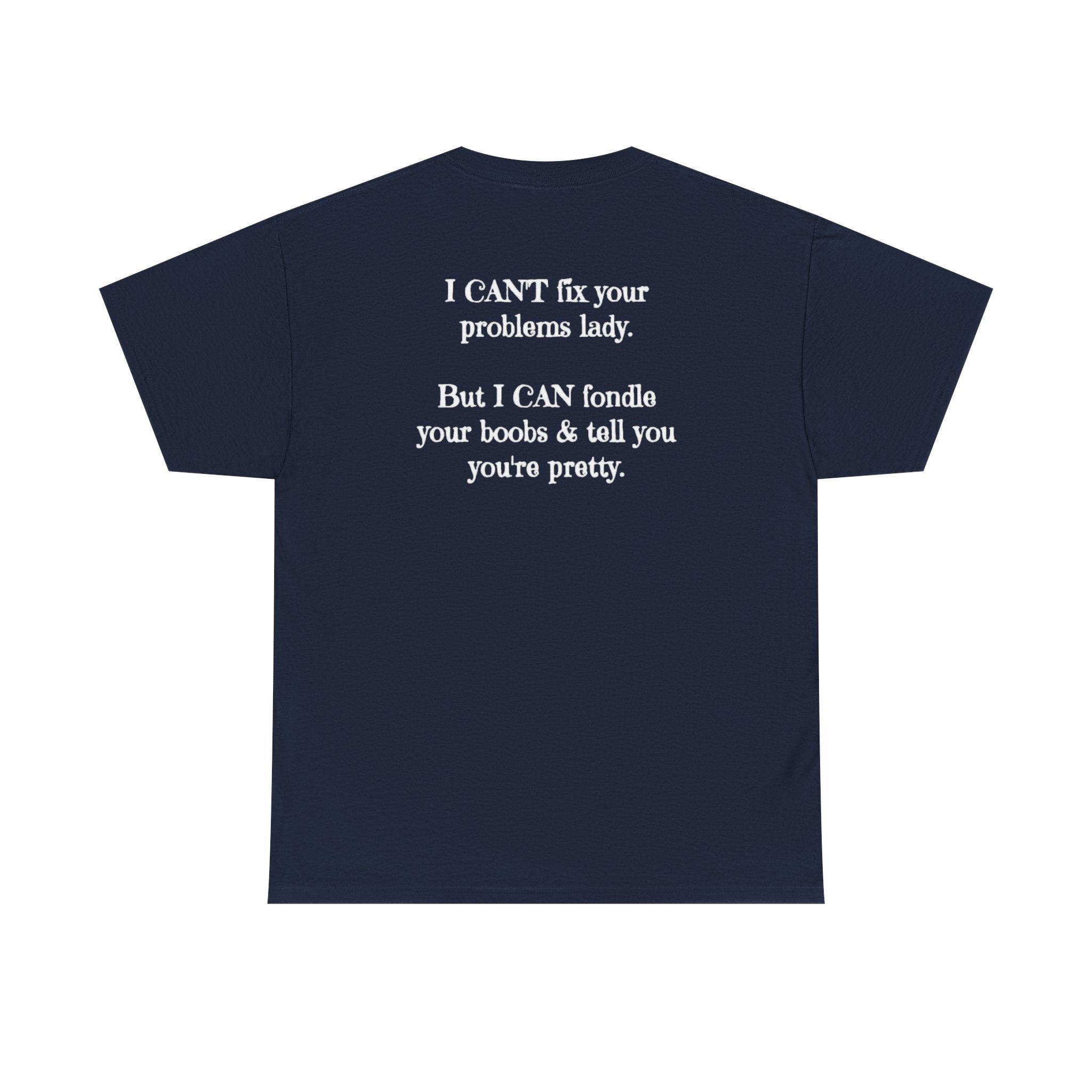 I Can't Fix Your Problem T-Shirt — Funny Sarcastic Graphic Tee
