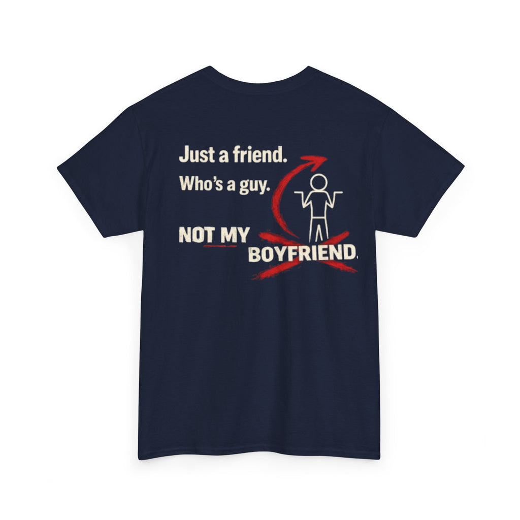 “Just a Friend, Not My Boyfriend” T-Shirt — Funny Relationship Shirt