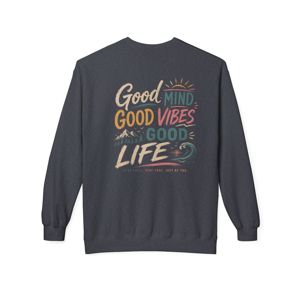 Sweatshirt — "Good Mind, Good Vibes, Good Life" Inspirational Crewneck