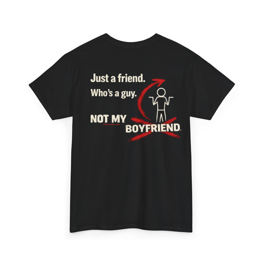 “Just a Friend, Not My Boyfriend” T-Shirt — Funny Relationship Shirt