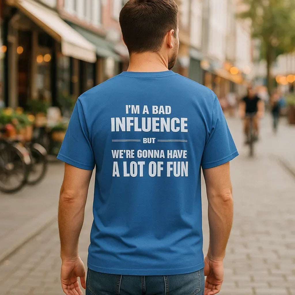 I'm a Bad Influence But We're Gonna Have Fun – Funny Unisex Tee - Just Chilling Inc.