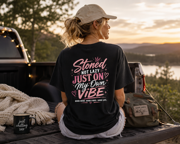 Just Chillin' Tee — "Stoned Not Lazy, Just On My Own Vibe" Graphic Shirt