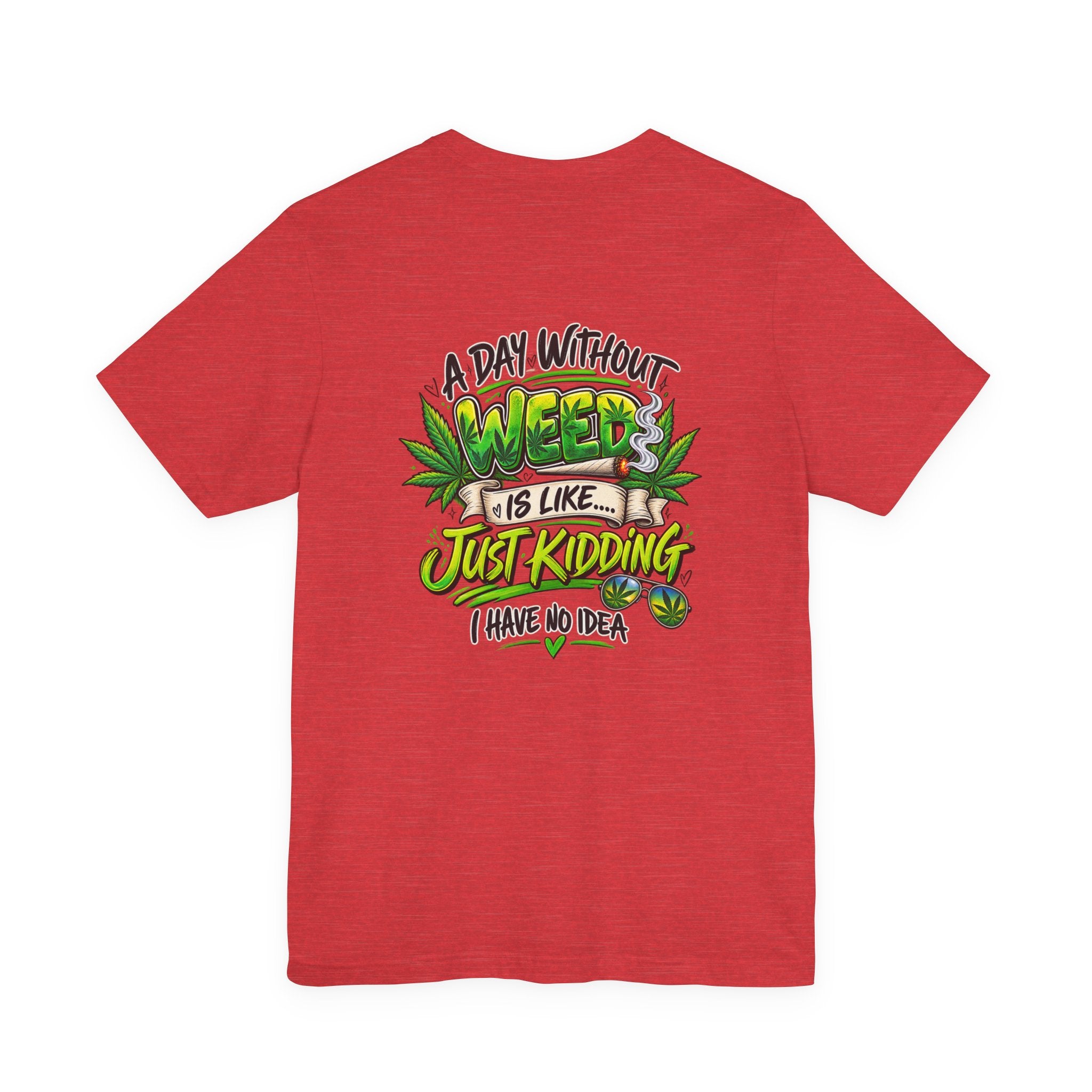Unisex Jersey Short Sleeve Tee A day without weed tee