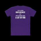 I'm a Bad Influence But We're Gonna Have Fun – Funny Unisex Tee - Just Chilling Inc.