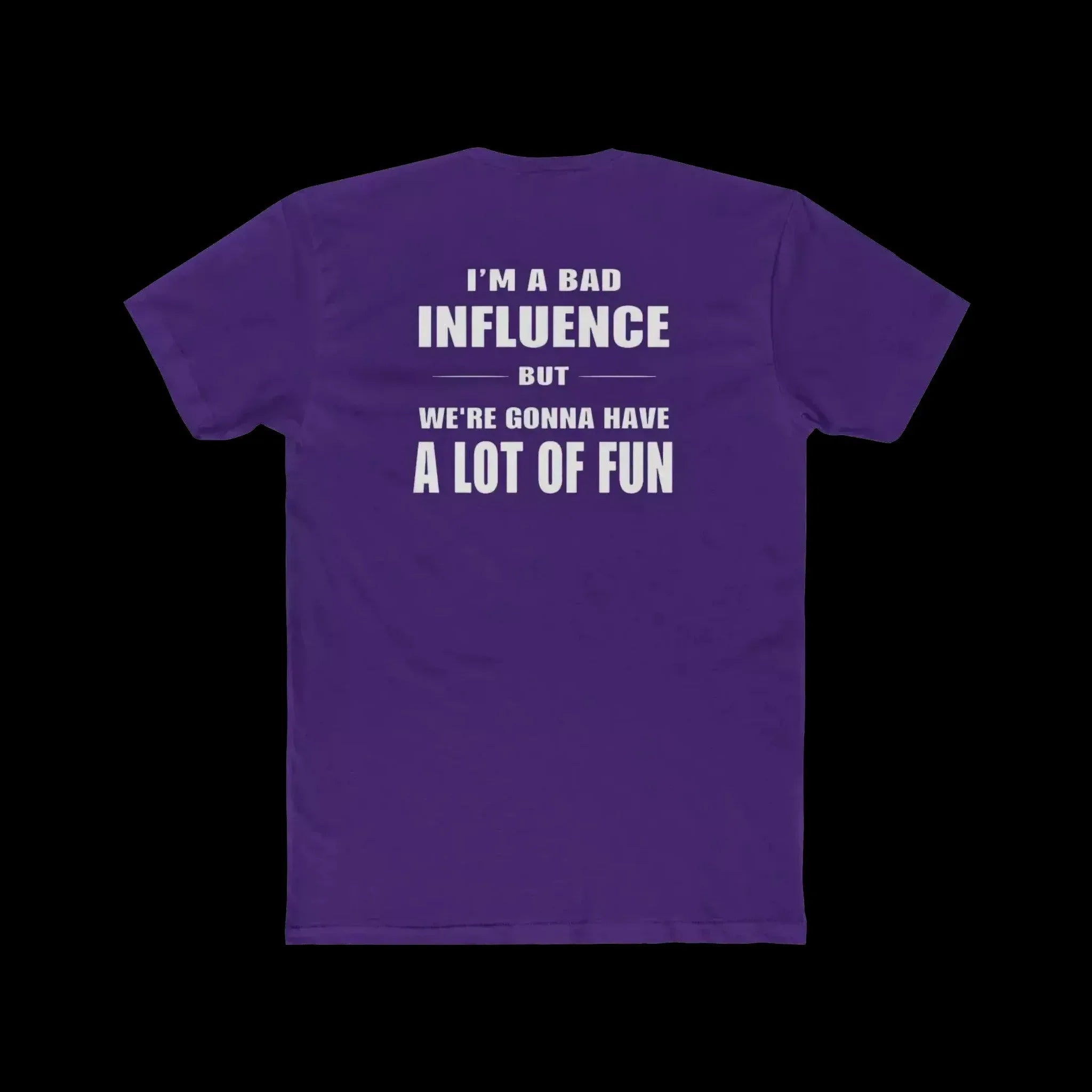 I'm a Bad Influence But We're Gonna Have Fun – Funny Unisex Tee - Just Chilling Inc.
