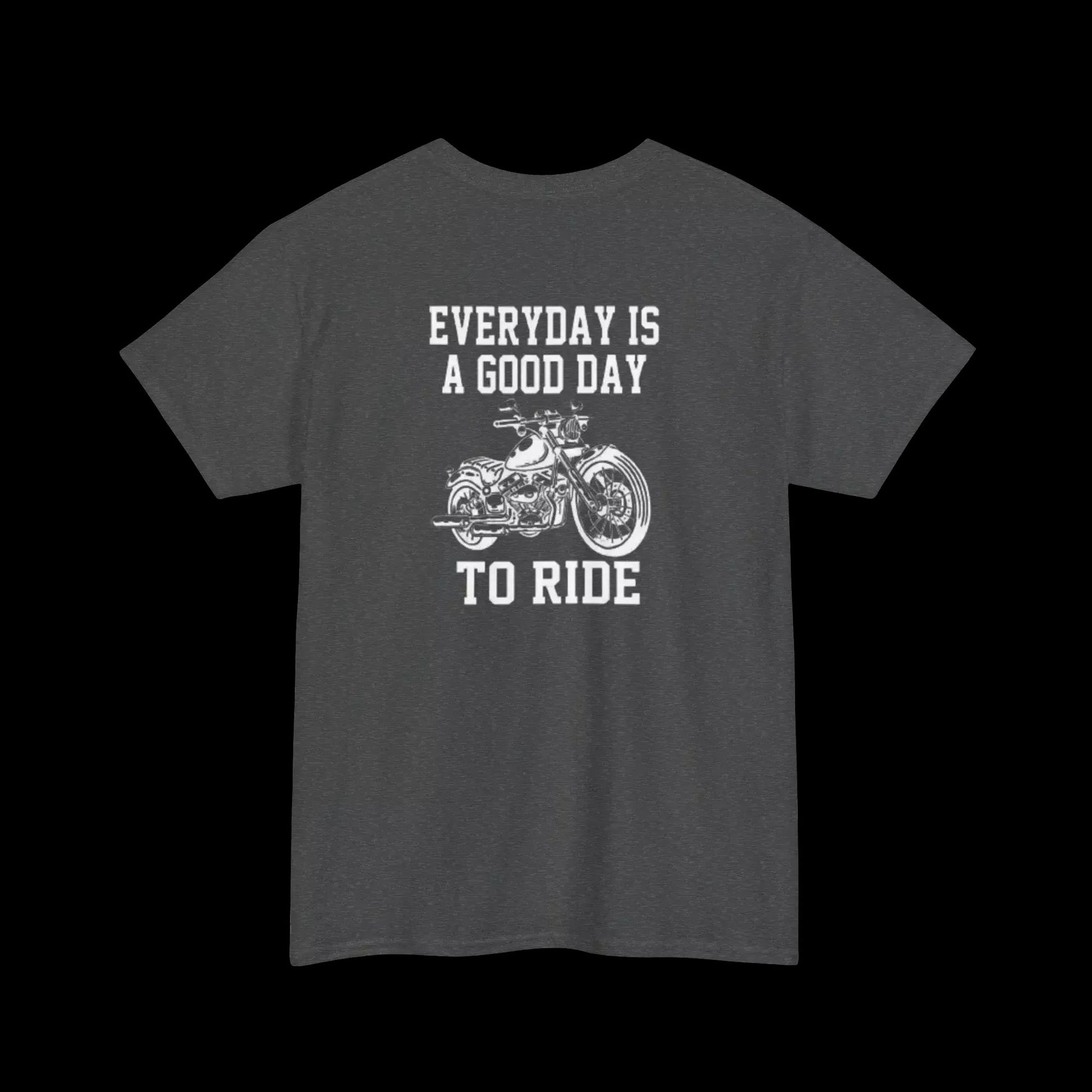 A gray t-shirt with a graphic design of a motorcycle and the text "EVERYDAY IS A GOOD DAY TO RIDE" printed on it.