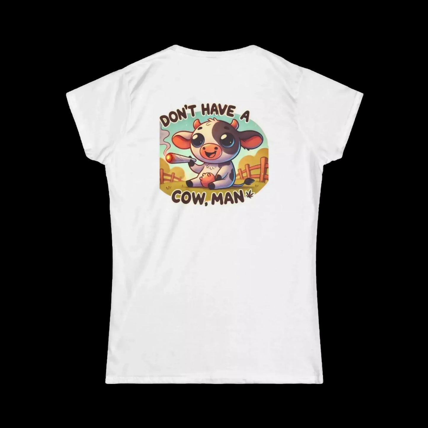 A white t-shirt with a cartoon cow and the text "Don't have a cow man" printed on it.