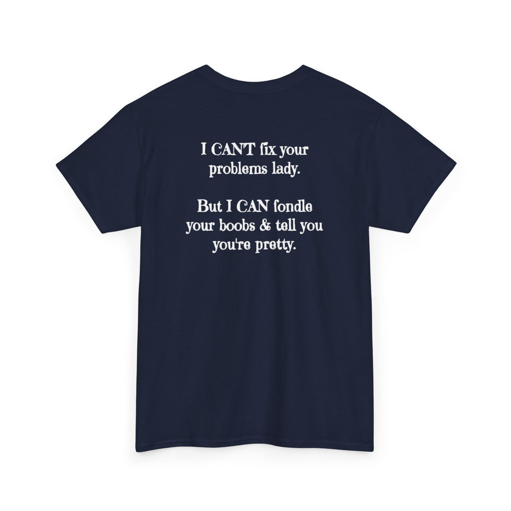 I Can't Fix Your Problem T-Shirt — Funny Sarcastic Graphic Tee