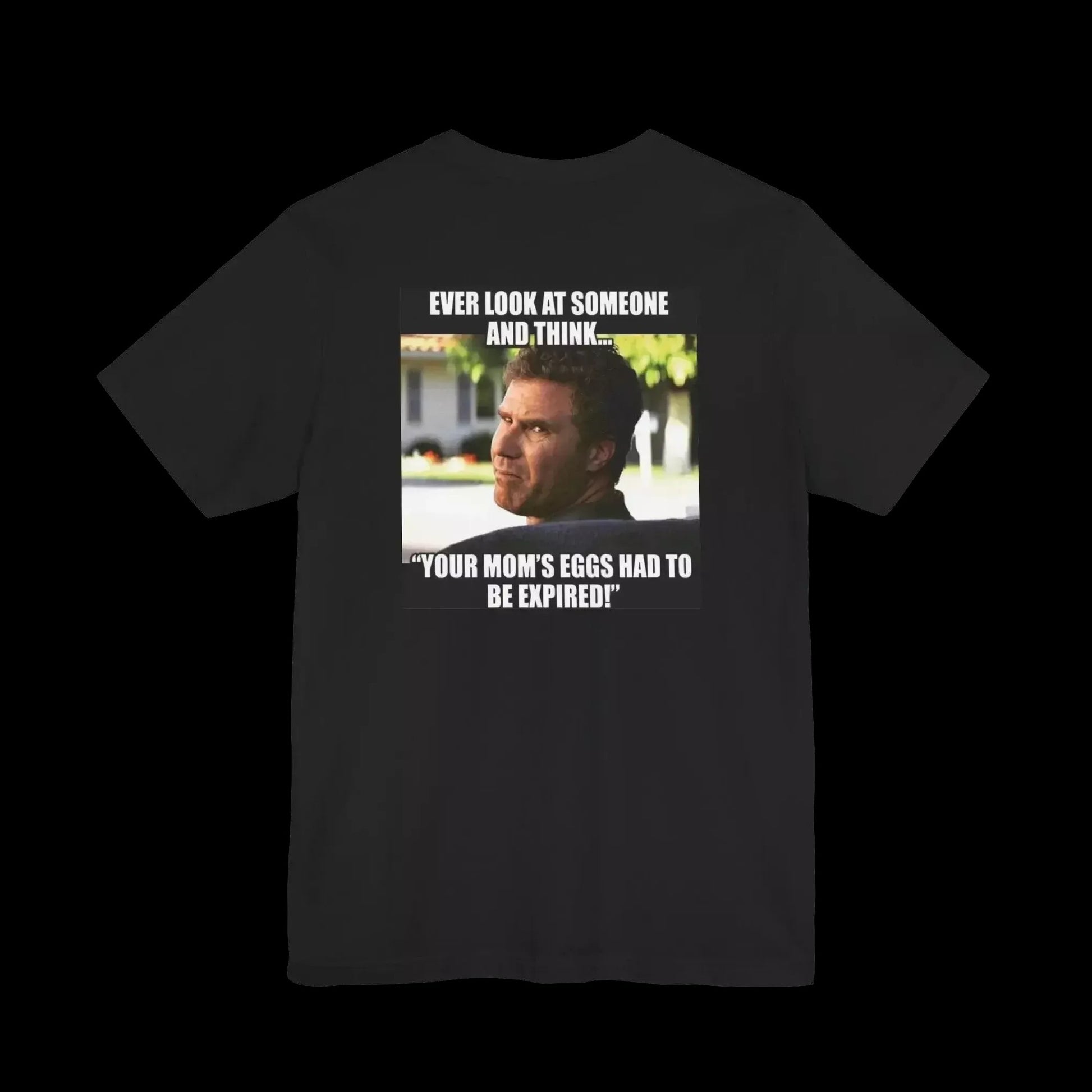 a man with a serious expression, and there is a humorous caption below the image that reads, "Your mom's eggs had to be expired!"