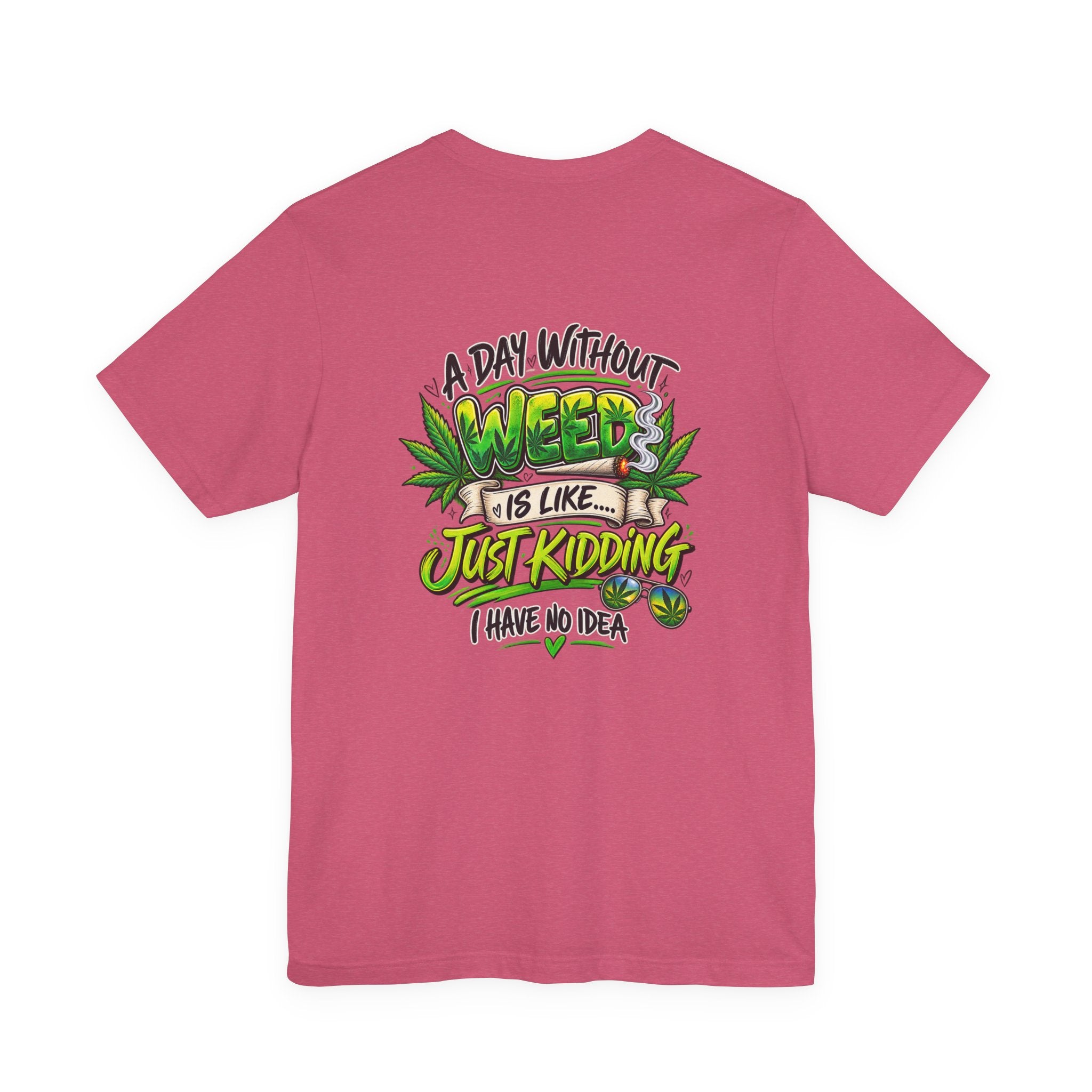 Unisex Jersey Short Sleeve Tee A day without weed tee