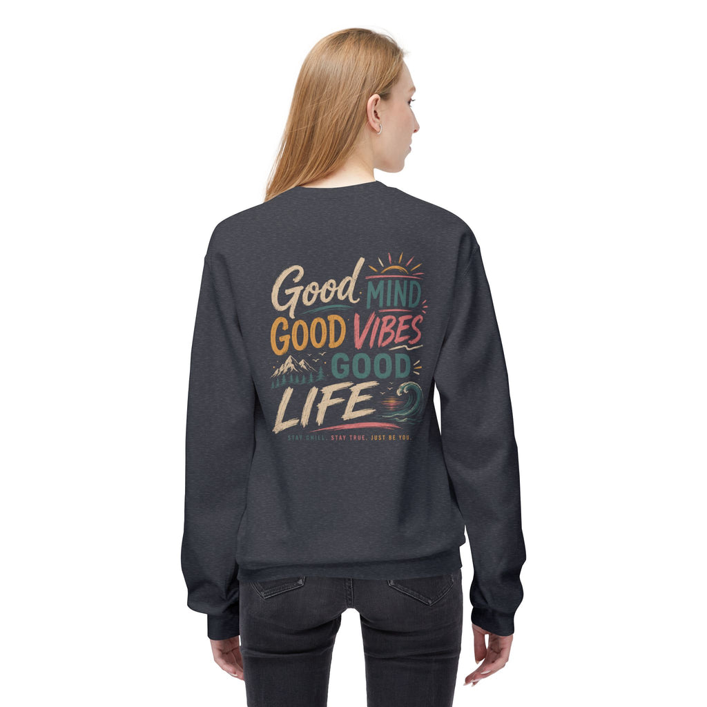 Sweatshirt — "Good Mind, Good Vibes, Good Life" Inspirational Crewneck