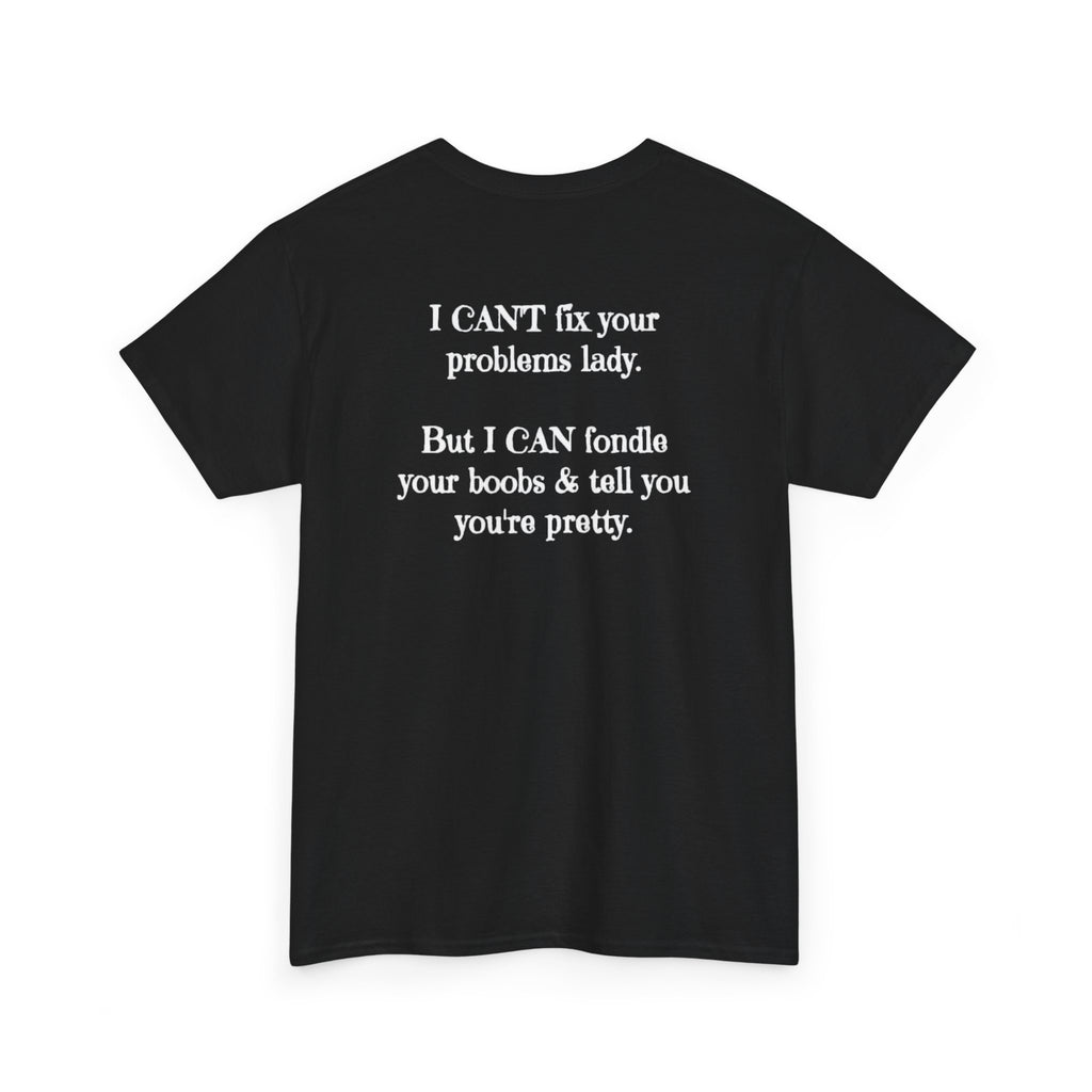 I Can't Fix Your Problem T-Shirt — Funny Sarcastic Graphic Tee