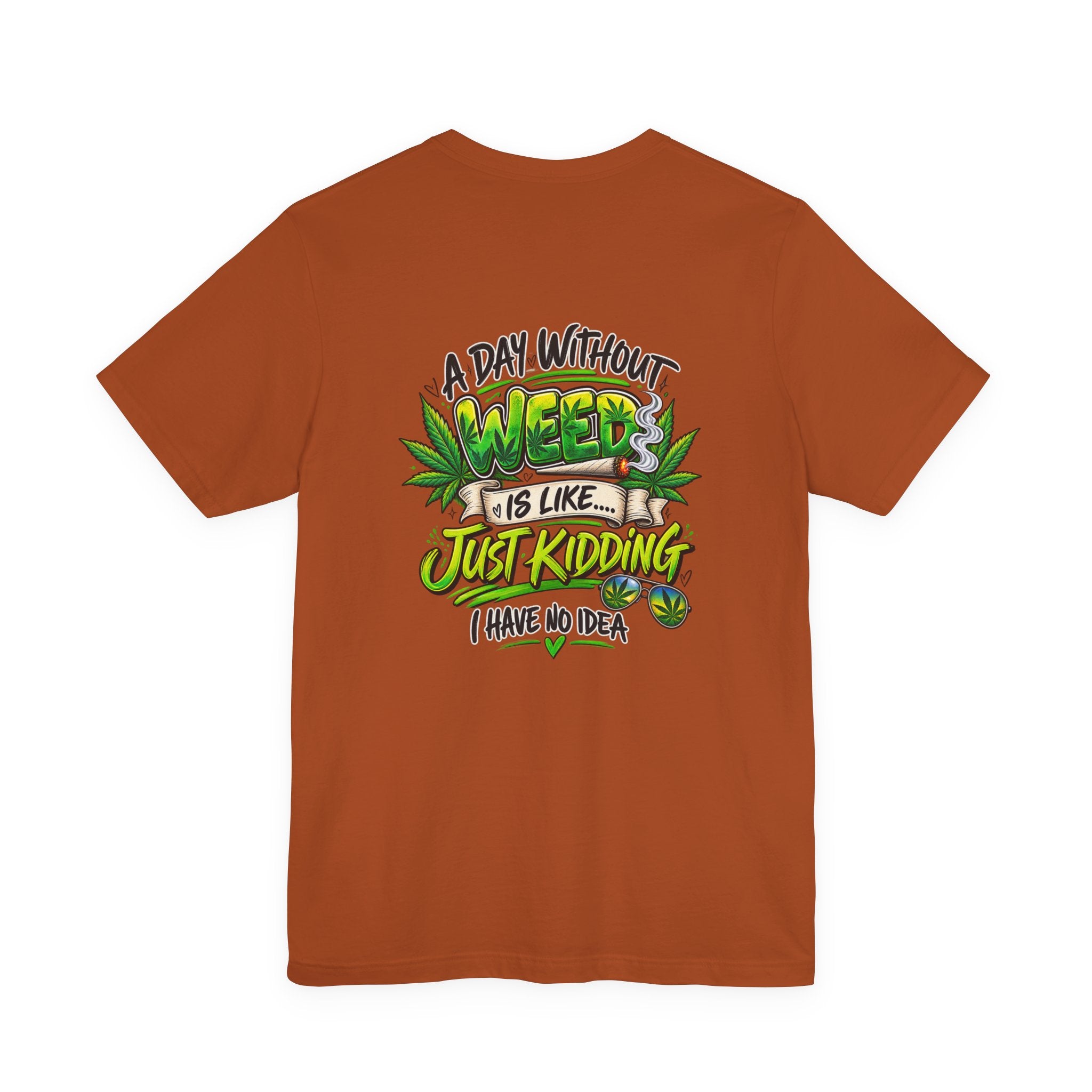 Unisex Jersey Short Sleeve Tee A day without weed tee