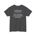 I Can't Fix Your Problem T-Shirt — Funny Sarcastic Graphic Tee