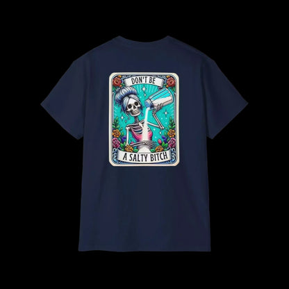 A dark blue t-shirt with a graphic design featuring a skeleton wearing a sombrero and holding a bottle of alcohol, surrounded by colorful flowers and the text "DON'T BE A SALTY BITCH".