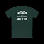 I'm a Bad Influence But We're Gonna Have Fun – Funny Unisex Tee - Just Chilling Inc.
