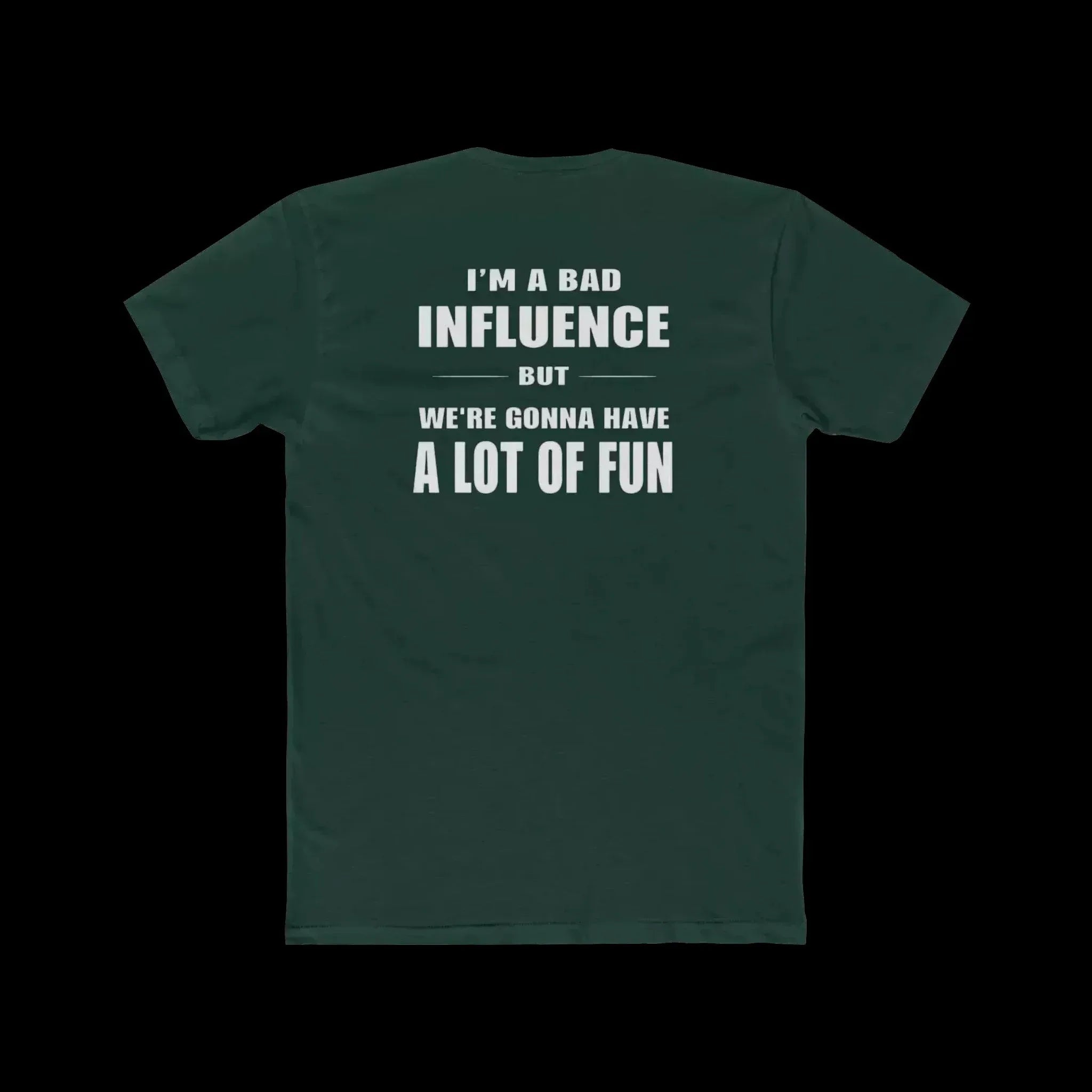 I'm a Bad Influence But We're Gonna Have Fun – Funny Unisex Tee - Just Chilling Inc.