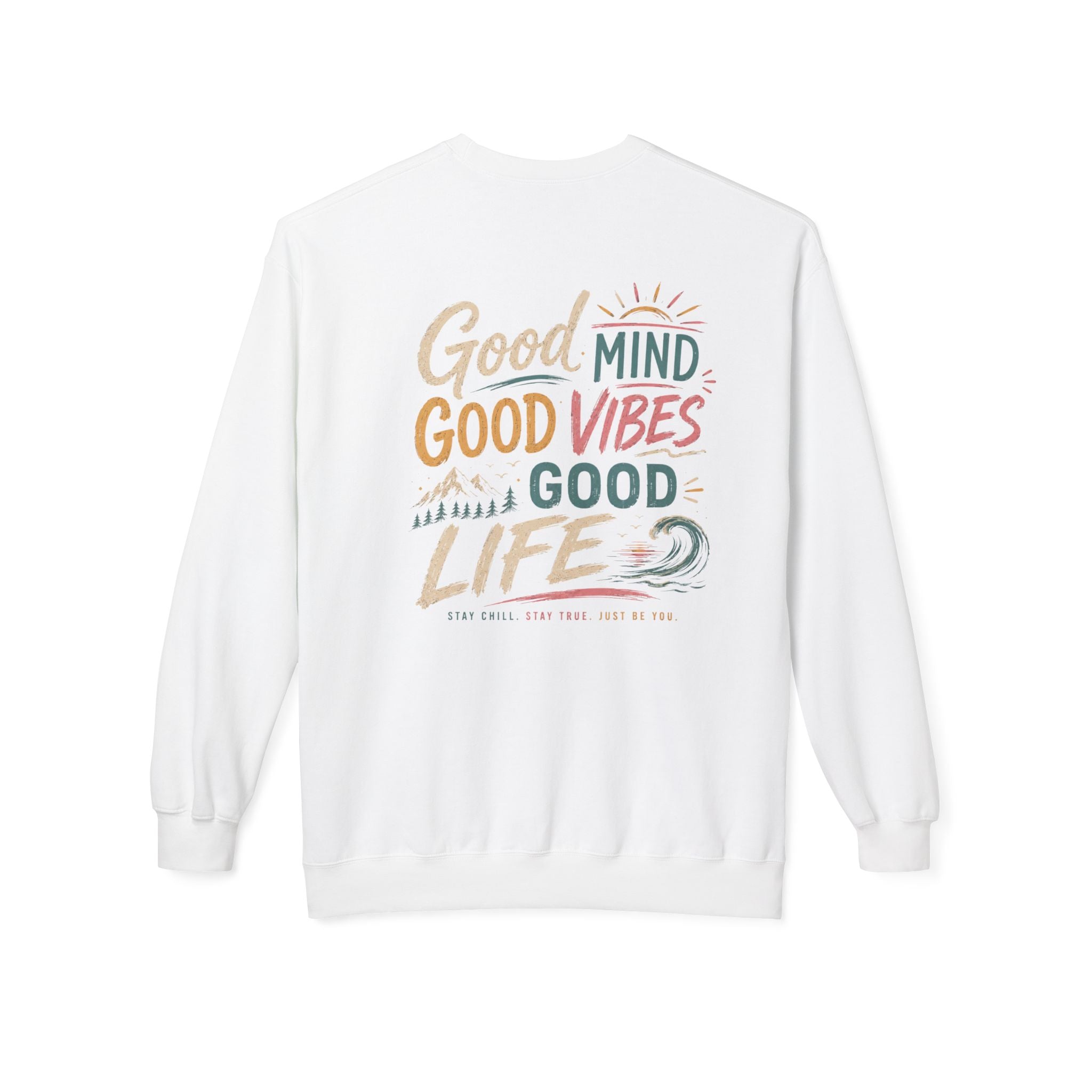 Sweatshirt — "Good Mind, Good Vibes, Good Life" Inspirational Crewneck