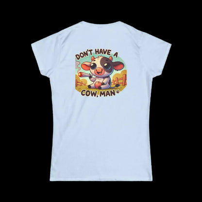A white t-shirt with a cartoon cow and the text "Don't have a cow man" printed on it.