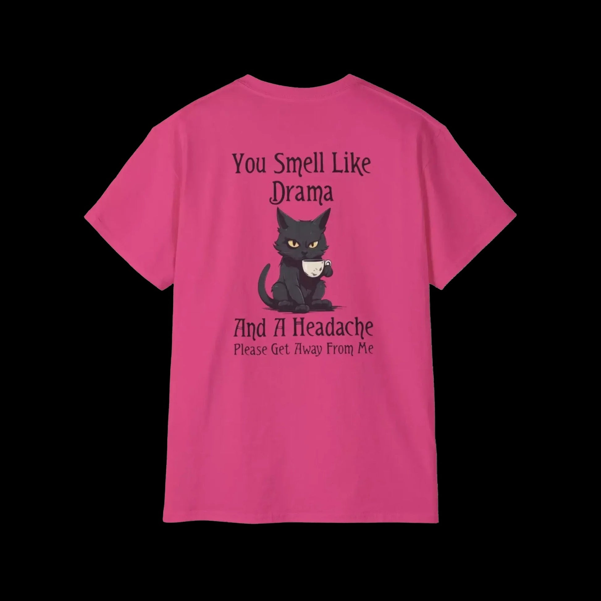 A pink t-shirt with a black cat graphic and text that reads "You Smell Like Drama And A Headache Please Get Away From Me".
