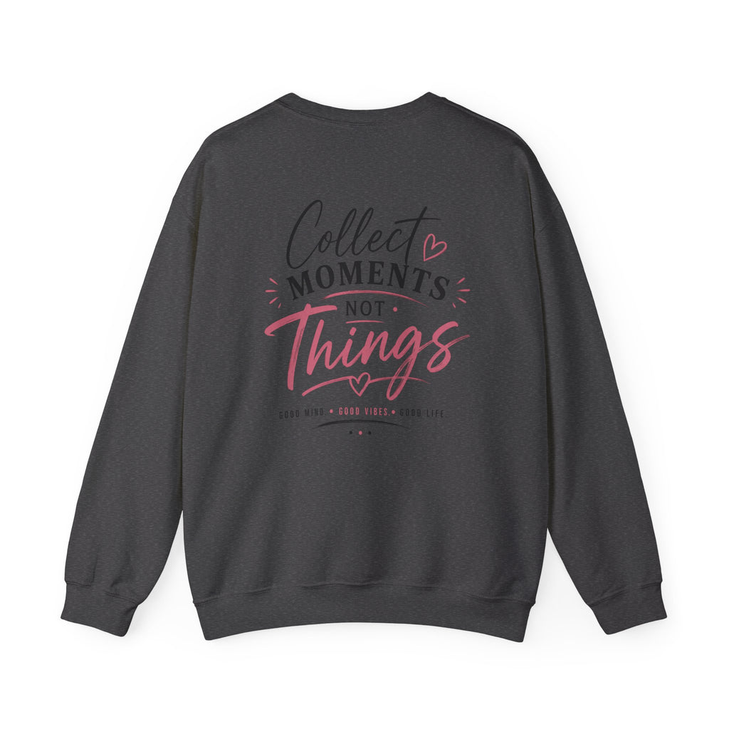 Collect Moments Not Things Crewneck Sweatshirt — Inspirational Graphic Sweatshirt