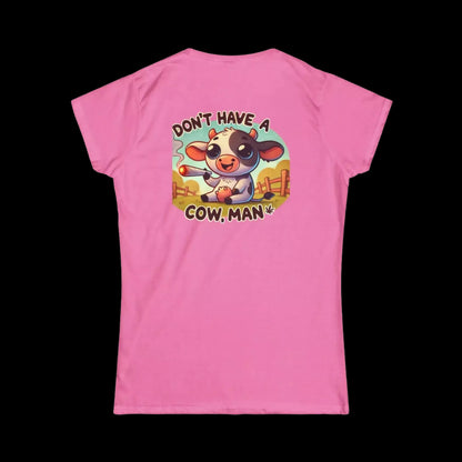 A pink t-shirt with a cartoon cow and the text "DON'T HAVE A COW MAN" printed on it.