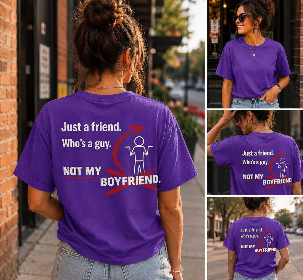 “Just a Friend, Not My Boyfriend” T-Shirt — Funny Relationship Shirt