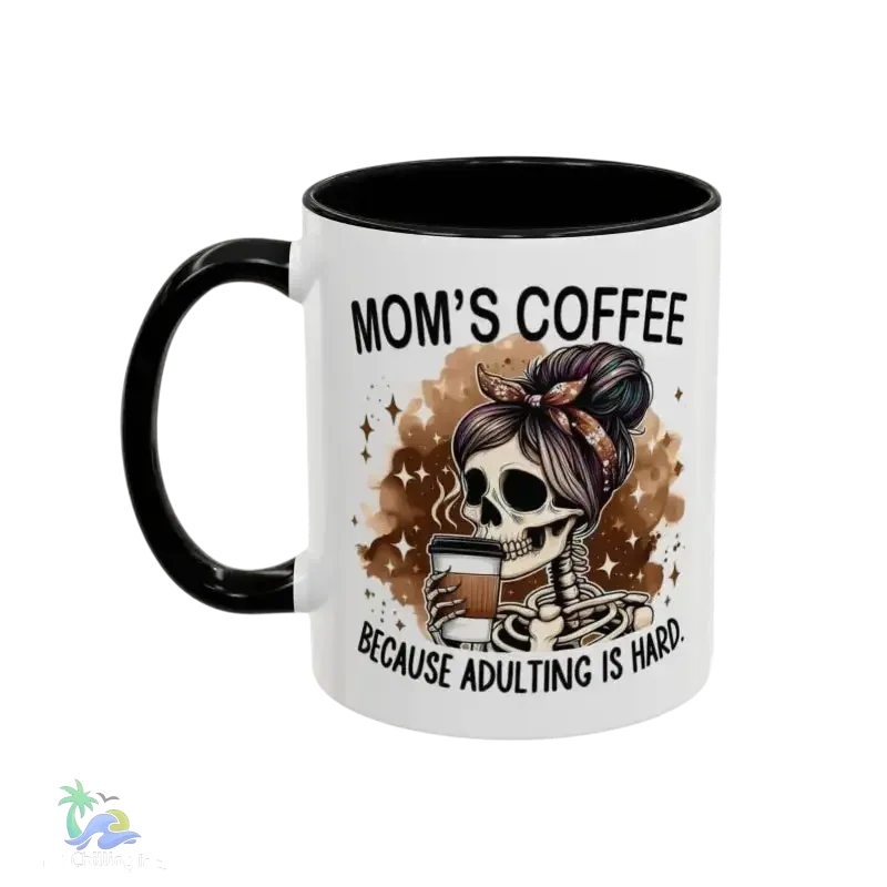 Mom’s Coffee Skeleton Mug – Funny 11oz Two-Tone Accent Mug for Tired Moms (Adulting Is Hard) - Just Chilling Inc.