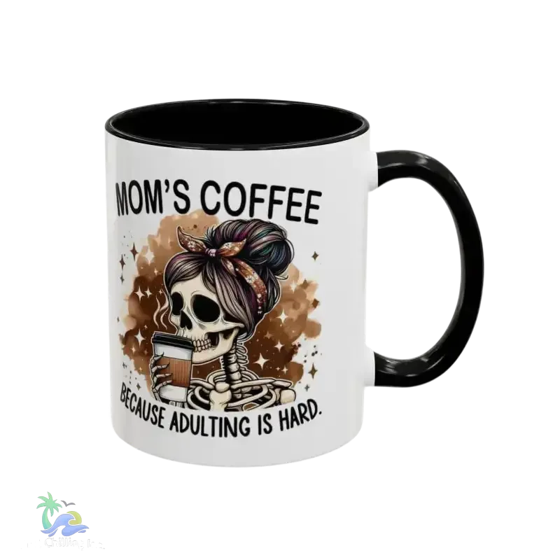 Mom’s Coffee Skeleton Mug – Funny 11oz Two-Tone Accent Mug for Tired Moms (Adulting Is Hard) - Just Chilling Inc.
