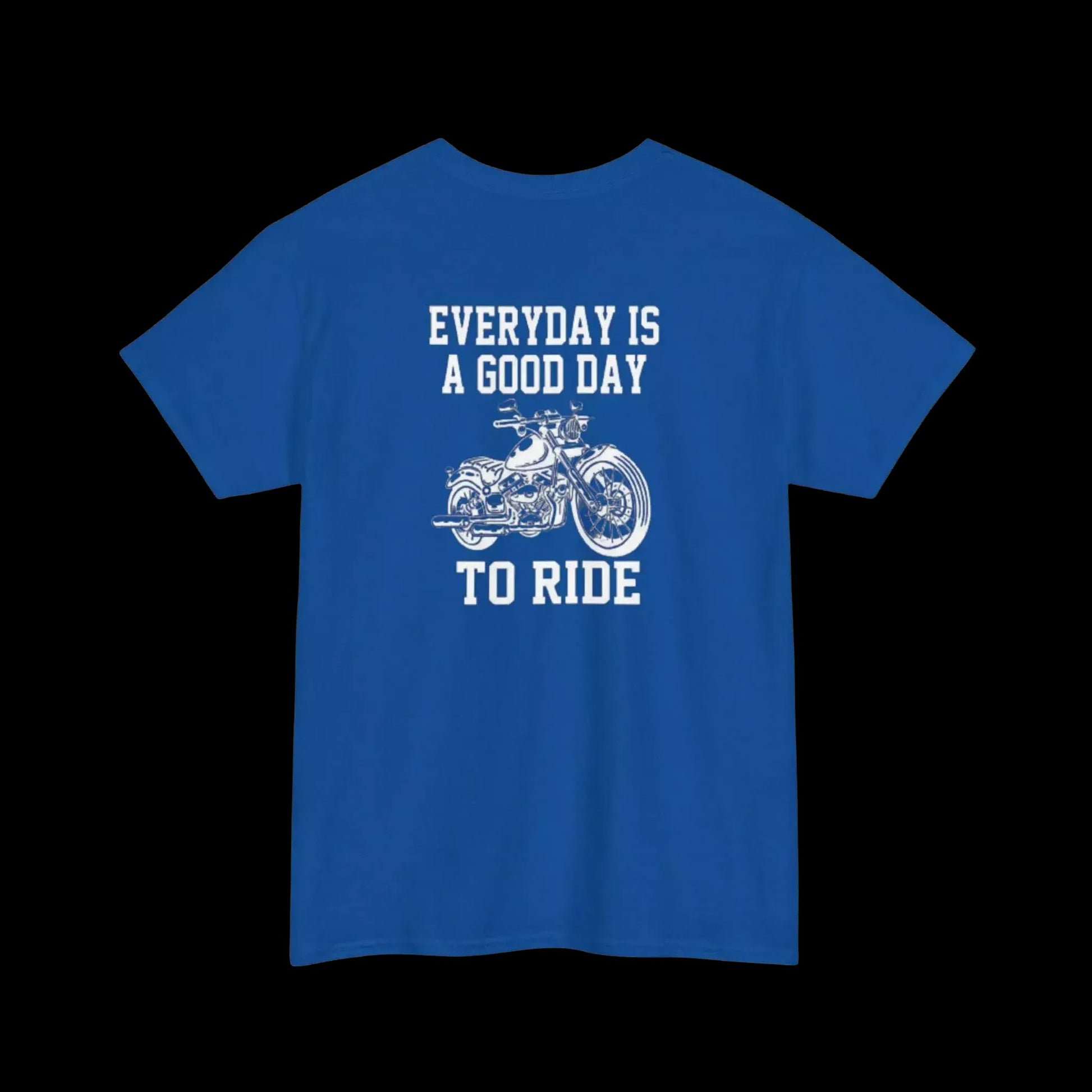 A blue t-shirt with a white graphic design depicting a motorcycle and the text "EVERYDAY IS A GOOD DAY TO RIDE" printed on it.