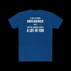 I'm a Bad Influence But We're Gonna Have Fun – Funny Unisex Tee - Just Chilling Inc.