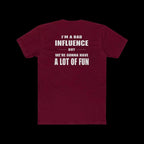 I'm a Bad Influence But We're Gonna Have Fun – Funny Unisex Tee - Just Chilling Inc.