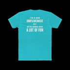 I'm a Bad Influence But We're Gonna Have Fun – Funny Unisex Tee - Just Chilling Inc.