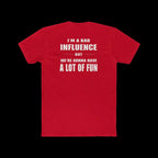 I'm a Bad Influence But We're Gonna Have Fun – Funny Unisex Tee - Just Chilling Inc.