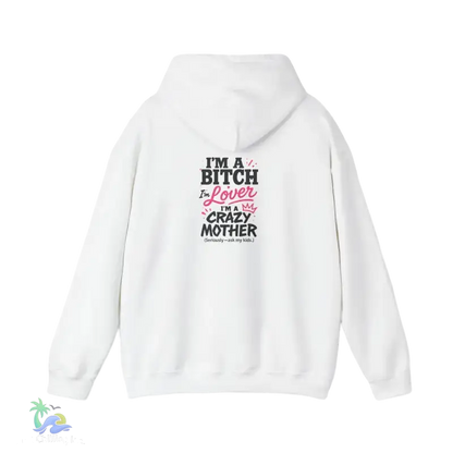 I’m a bitch I’m a lover I’m a crazy ass mother- Unisex Heavy Blend™ Hooded Sweatshirt - S / White - Hoodie