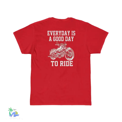 Men’s Short Sleeve Tee everyday is a good day to ride - New Red / S - T-Shirt