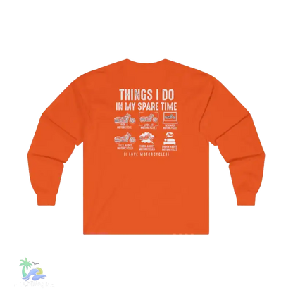 An orange long-sleeved shirt with white text on the back, which reads "THINGS I DO IN MY SPARE TIME I LOVE MOTORCYCLES".