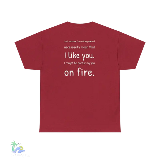 a red t - shirt that says i like you on fire