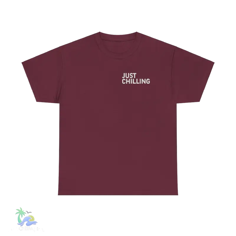 a maroon t - shirt that says just chillin