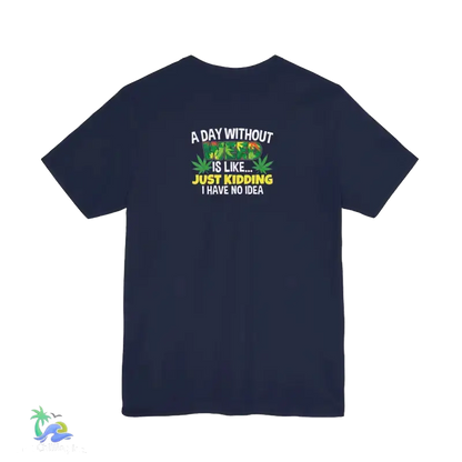 Unisex Jersey Short Sleeve Tee A day without weed tee - T-Shirt