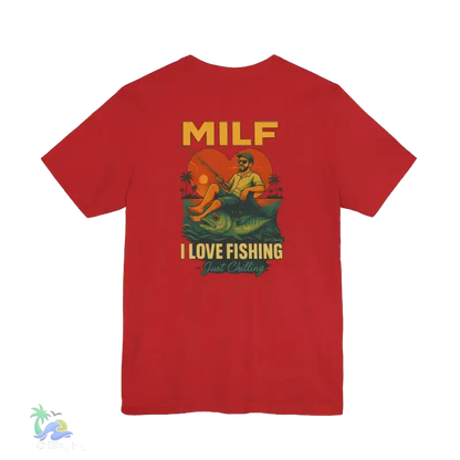 A red t-shirt with a graphic design depicting a man fishing and the text "MILF I LOVE FISHING Just Chilling" printed on it.